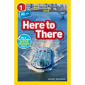 Here to There (National Geographic Kids Readers, Level 1/Co-Reader): A Reader about Cars, Planes, Trains, and Travel - Paperback