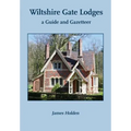 Wiltshire Gate Lodges: a Guide and Gazetteer - Paperback