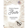 Granny Square Flair US Terms Edition: 50 Fresh, Modern Variations of the Classic Crochet Square - Hardcover