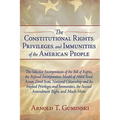 The Constitutional Rights, Privileges, and Immunities of the American People: The Selective Incorporation of the Bill of Rights, the Refined Incorpora - Hardcover
