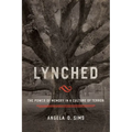 Lynched: The Power of Memory in a Culture of Terror - Paperback