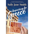 Unpacking for Greece: Travel in a Land of Fortresses, Fables, Ferries and Feta - Paperback