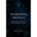 Incorporating Architects: How American Architecture Became a Practice of Empire - Paperback