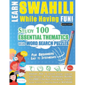 Learn Swahili While Having Fun! - For Beginners: Easy to Intermediate - Study 100 Essential Thematics with Word Search Puzzles - Vol.1 - Paperback