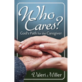 Who Cares? God's Path for the Caregiver - Paperback