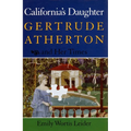 California's Daughter: Gertrude Atherton and Her Times - Paperback
