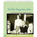 The Way Things Never Were: The Truth about the Good Old Days - Paperback
