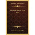 Sweetest Stories Ever Told - Paperback