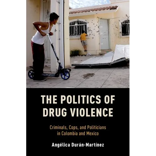 Politics of Drug Violence: Criminals, Cops, and Politicians in Colombia and Mexico - Paperback