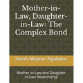 Mother-in-Law, Daughter-in-Law: The Complex Bond: Mother In-Law and Daughter In-Law Relationship - Paperback