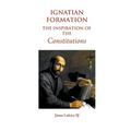 Ignatian Formation: The Inspiration of the Constitutions - Paperback