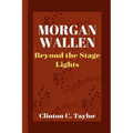 Morgan Wallen: Beyond the Stage Lights - Paperback