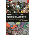 Gender, Race, and Sudan's Exile Politics: Do We All Belong to This Country? - Paperback