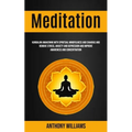 Meditation: Kundalini Awakening With Spiritual Mindfulness and Chakras and Remove Stress, Anxiety and Depression and Improve Awareness and Concentrati - Paperback