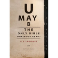 U May B The Only Bible Somebody Reads: R U Legible? - Paperback