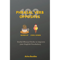102 Phrasal Verb Opposites: Useful Phrasal Verbs to Improve your English Vocabulary - Paperback