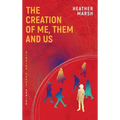 The Creation of Me, Them and Us - Hardcover