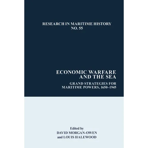 Economic Warfare and the Sea: Grand Strategies for Maritime Powers, 1650-1945 - Paperback