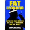 Fat Leonard: How One Man Bribed, Bilked, and Seduced the U.S. Navy - Hardcover