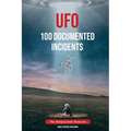 UFO 100 Documented Incidents: The Unexplained Archives - Paperback