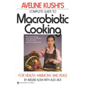 Complete Guide to Macrobiotic Cooking: For Health, Harmony, and Peace - Paperback