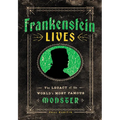 Frankenstein Lives: The Legacy of the World's Most Famous Monster - Hardcover