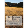 The Funeral Book: A beginner's Primer on planning a funeral, cremation, party or other post-death event. Embalming, caskets, vaults and - Paperback