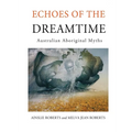 Echoes of the Dreamtime: Australian Aboriginal Myths - Paperback