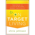 On Target Living: Your Guide to a Life of Balance, Energy, and Vitality - Paperback