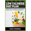Low Calories Diet Plan: Foods to Eat to Lose Weight and Stay Healthy. Includes 1,200 to 1,700-Calorie Meal Plans - Paperback