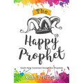 The Happy Prophet: The New Covenant Design for Prophetic People - Paperback
