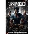 Unshackled Voices: Incarcerated Fathers Speak to Restore the Family - Paperback