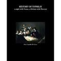 HISTORY OF SYPHILIS a night with Venus, a lifetime with Mercury - Paperback