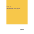 A dictionary of the english language - Hardcover