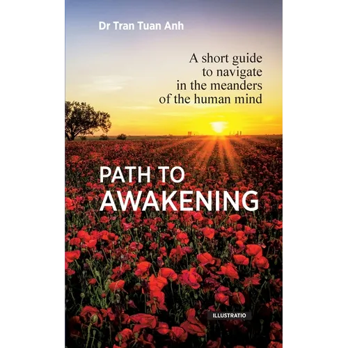 Path to awakening: A short guide to navigate in the meanders of the human mind - Paperback