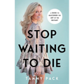 Stop Waiting to Die: A Guide to Mastering the Art of the Restart - Paperback
