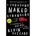 A Thousand Naked Strangers: A Paramedic's Wild Ride to the Edge and Back - Paperback