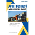 Export Business A Beginner's Guide - Paperback
