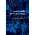 So You're in the Family Business...: A Guide to Sustainability - Paperback