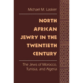 North African Jewry in the Twentieth Century: The Jews of Morocco, Tunisia, and Algeria - Paperback