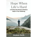 Hope When Life's Hard: A 40-Day Devotional to Restore Hope in Your Suffering - Paperback