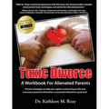 Toxic Divorce: A Workbook for Alienated Parents - Paperback