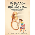 The Best I Can With What I Have: God doesn't call us to perfection. He calls us to do our best. - Paperback