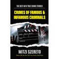 The Best New True Crime Stories: Crimes of Famous & Infamous Criminals: (True Crime Cases for True Crime Addicts) - Paperback