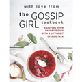With Love from The Gossip Girl Cookbook: Enjoying Your Favorite Dish with A Little Bit of Side Talk - Paperback