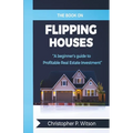 The Book on Flipping Houses: A Beginner's Guide to Profitable Real Estate Investment - Paperback