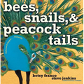 Bees, Snails, & Peacock Tails: Patterns & Shapes . . . Naturally - Hardcover