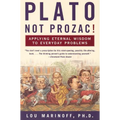 Plato, Not Prozac!: Applying Eternal Wisdom to Everyday Problems - Paperback