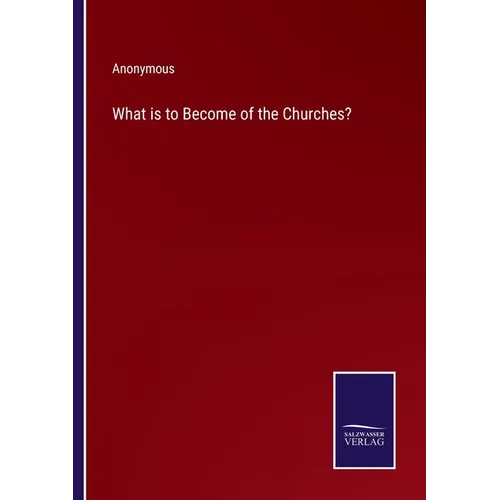 What is to Become of the Churches? - Paperback