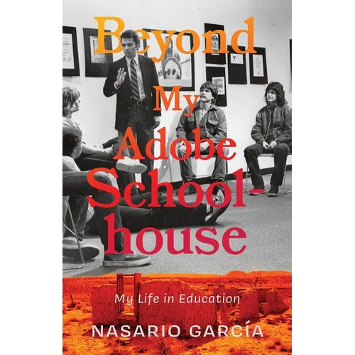 Beyond My Adobe Schoolhouse: My Life in Education - Paperback
